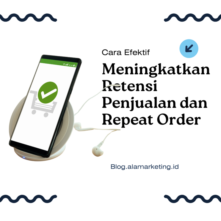 Meningkatkan Retensi Penjualan dan Repeat Order